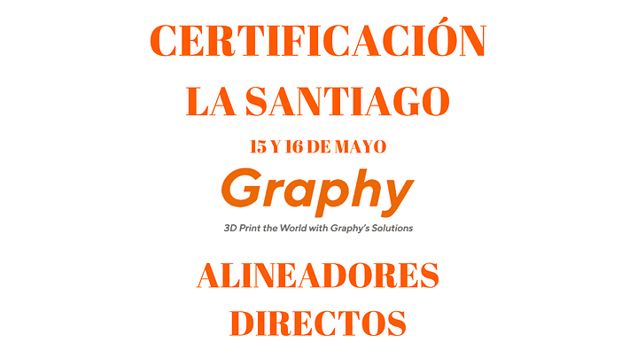  CERTIFICACIÓN ALINEADORES GRAPHY LA Santiago 15 y 16 de Mayo 1