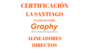  CERTIFICACIÓN ALINEADORES GRAPHY LA Santiago 5 y 6 de Octubre