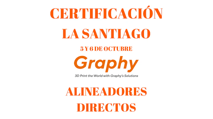  CERTIFICACIÓN ALINEADORES GRAPHY LA Santiago 5 y 6 de Octubre 1