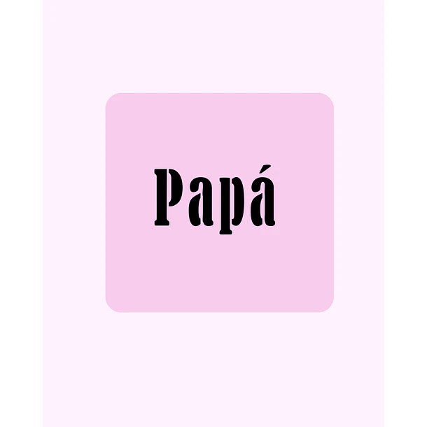 Stencil frase  papá 
