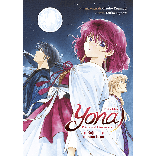 Yona, Princesa del Amanecer : Bajo la misma luna - Novela