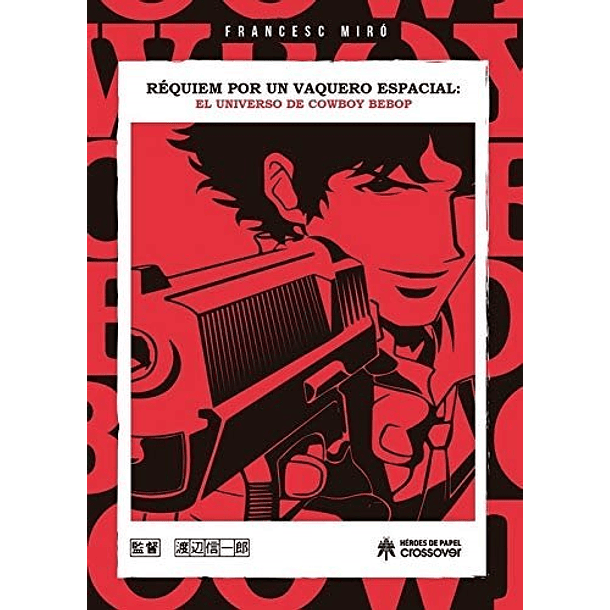 RESERVA / Réquiem por un vaquero espacial: El universo de Cowboy Bebop