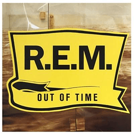 REM - OUT OF TIME ANNIVERSARY EDITION VINILO