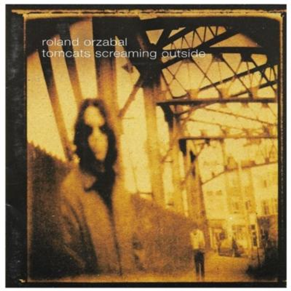 ROLAND ORZABAL - TOMCATS SCREAMING OUTSIDE CD