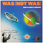 WAS (NOT WAS) - BORN TO LAUGH AT TORNADOES | VINILO USADO