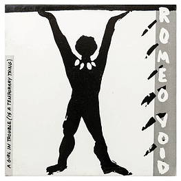 ROMEO VOID - A GIRL IN TROUBLE (IS A TEMPORARY THING) | 12'' MAXI SINGLE - VINILO USADO