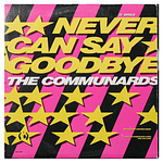 COMMUNARDS - NEVER CAN SAY GOODBYE | 12'' MAXI SINGLE USADO