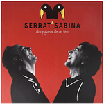SERRAT & SABINA - DOS PAJAROS DE UN TIRO (2LP) |  VINILO 