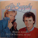 AIR SUPPLY - MAKING LOVE OUT OF NOTHING AT ALL | 7'' SINGLE VINILO USADO