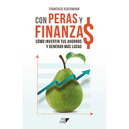 CON PERAS Y FINANZAS (TAPA RÚSTICA CON SOLAPA) - FRANCISCO ACKERMANN | LIBRO