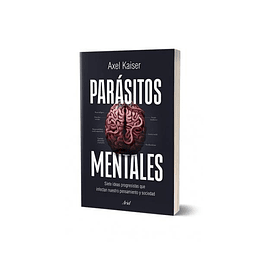 PARÁSITOS MENTALES (TAPA RÚSTICA) - AXEL KAISER | LIBRO