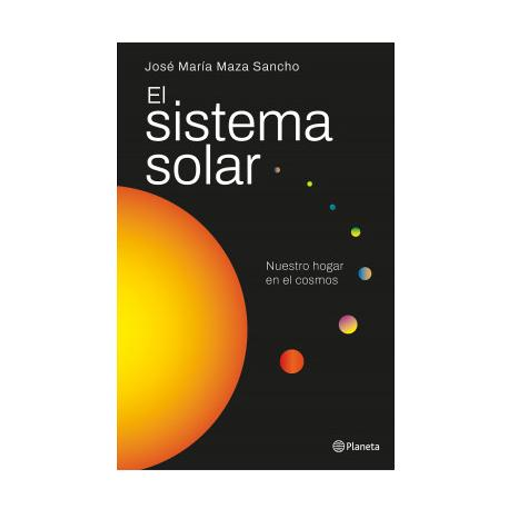 EL SISTEMA SOLAR (TAPA RÚSTICA) - JOSÉ MAZA | LIBRO