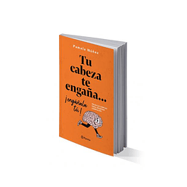 TU CABEZA TE ENGAÑA... ¡ENGÁÑALA TÚ! (TAPA RÚSTICA) - PAMELA NÚÑEZ | LIBRO