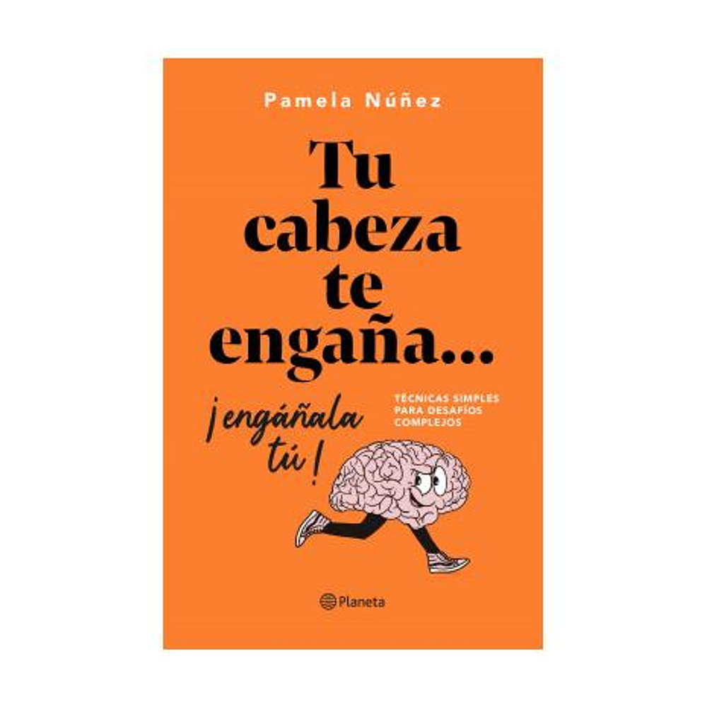 TU CABEZA TE ENGAÑA... ¡ENGÁÑALA TÚ! (TAPA RÚSTICA) - PAMELA NÚÑEZ | LIBRO