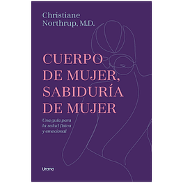 CUERPO DE MUJER, SABIDURIA DE MUJER (TAPA RÚSTICA) - CHRISTIANE NORTHRUP | LIBRO