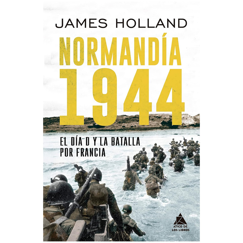 NORMANDÍA 1944 (TAPA TELA) - JAMES HOLLAND | LIBRO