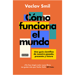 COMO FUNCIONA EL MUNDO (TAPA RÚSTICA) - VACLAV SMIL | LIBRO