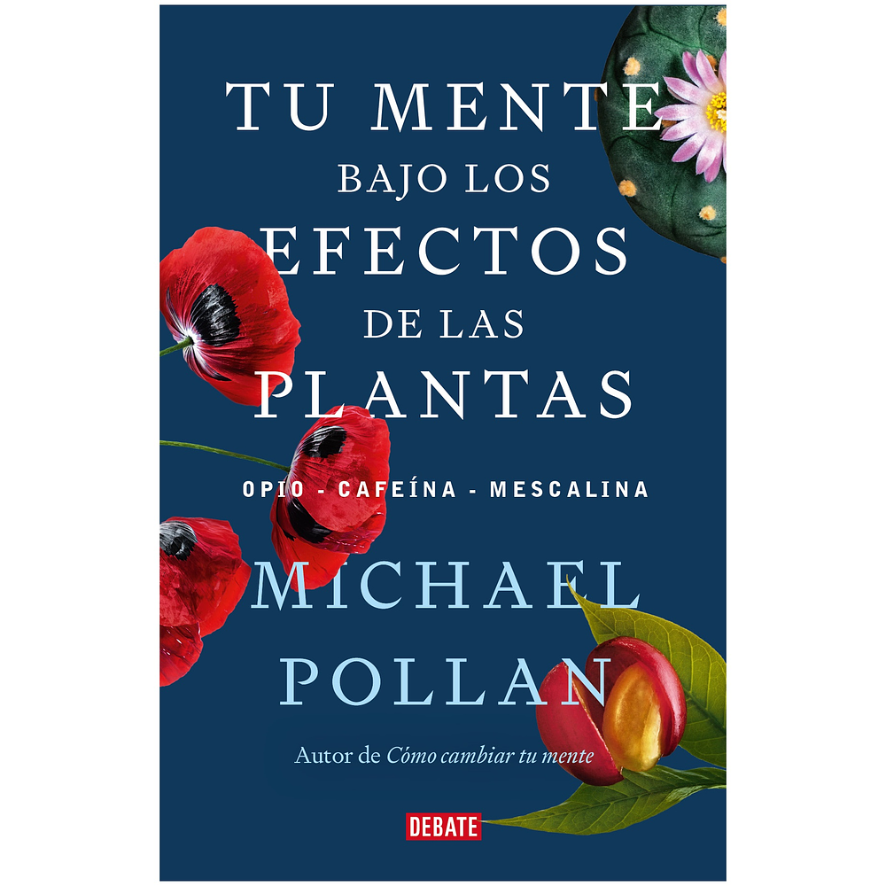 TU MENTE BAJO LOS EFECTOS DE LAS PLANTAS (TAPA RÚSTICA) - MICHAEL POLLAN | LIBRO