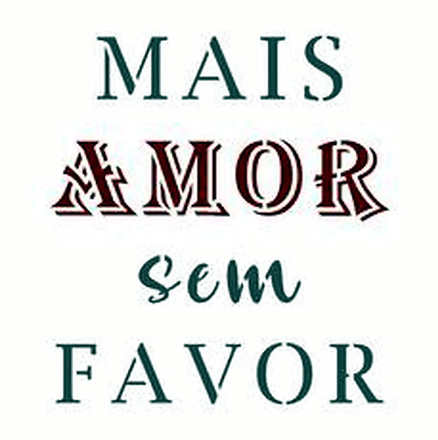 Stencil OPA 2926 — FRASE MAIS AMOR 1