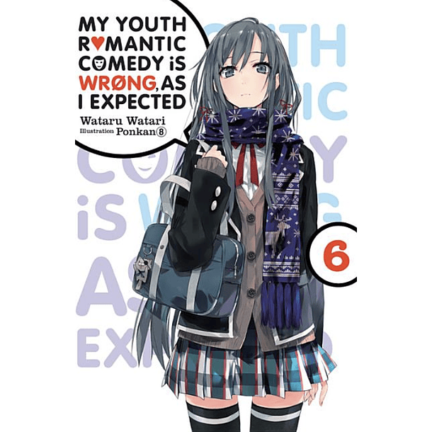 My Youth Romantic Comedy Is Wrong, as I Expected, Vol. 6 - Novela (Inglés)