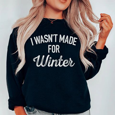 I Wasn't Made For Winter