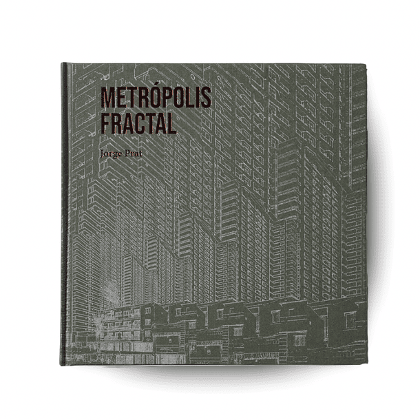 Jorge Prat -  Metrópolis Fractal 1