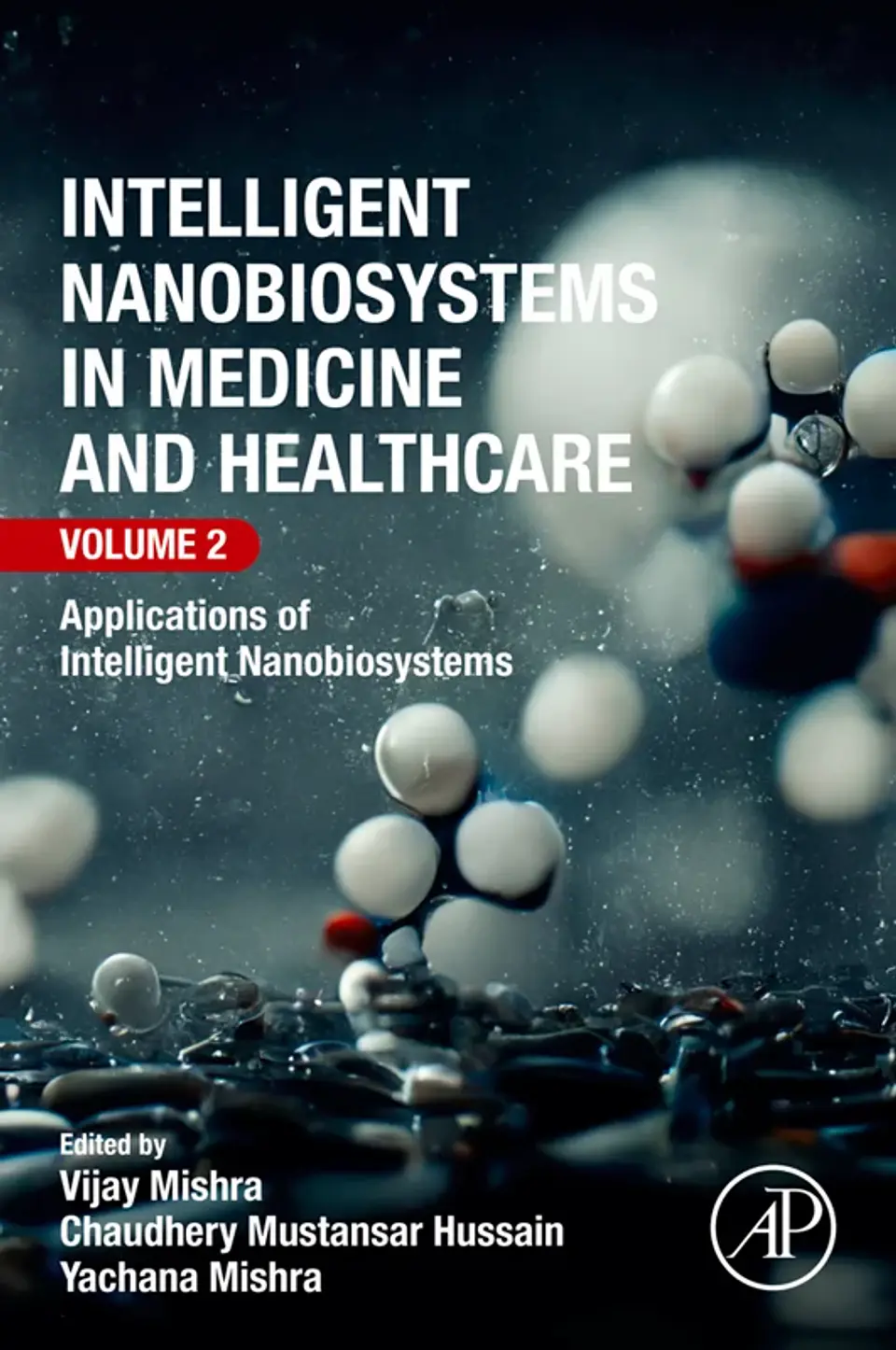 Intelligent Nanobiosystems in Medicine and Healthcare, Volume 2: Applications of Intelligent Nanobiosystems 1