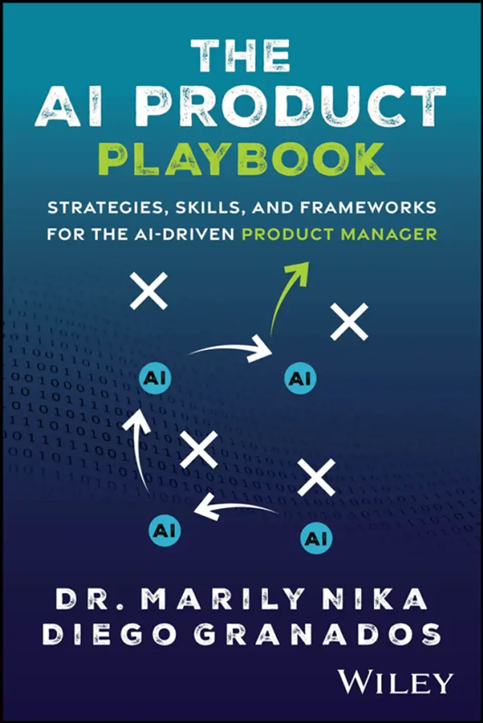The AI Product Playbook: Strategies, Skills, and Frameworks for the AI-Driven Product Manager 1