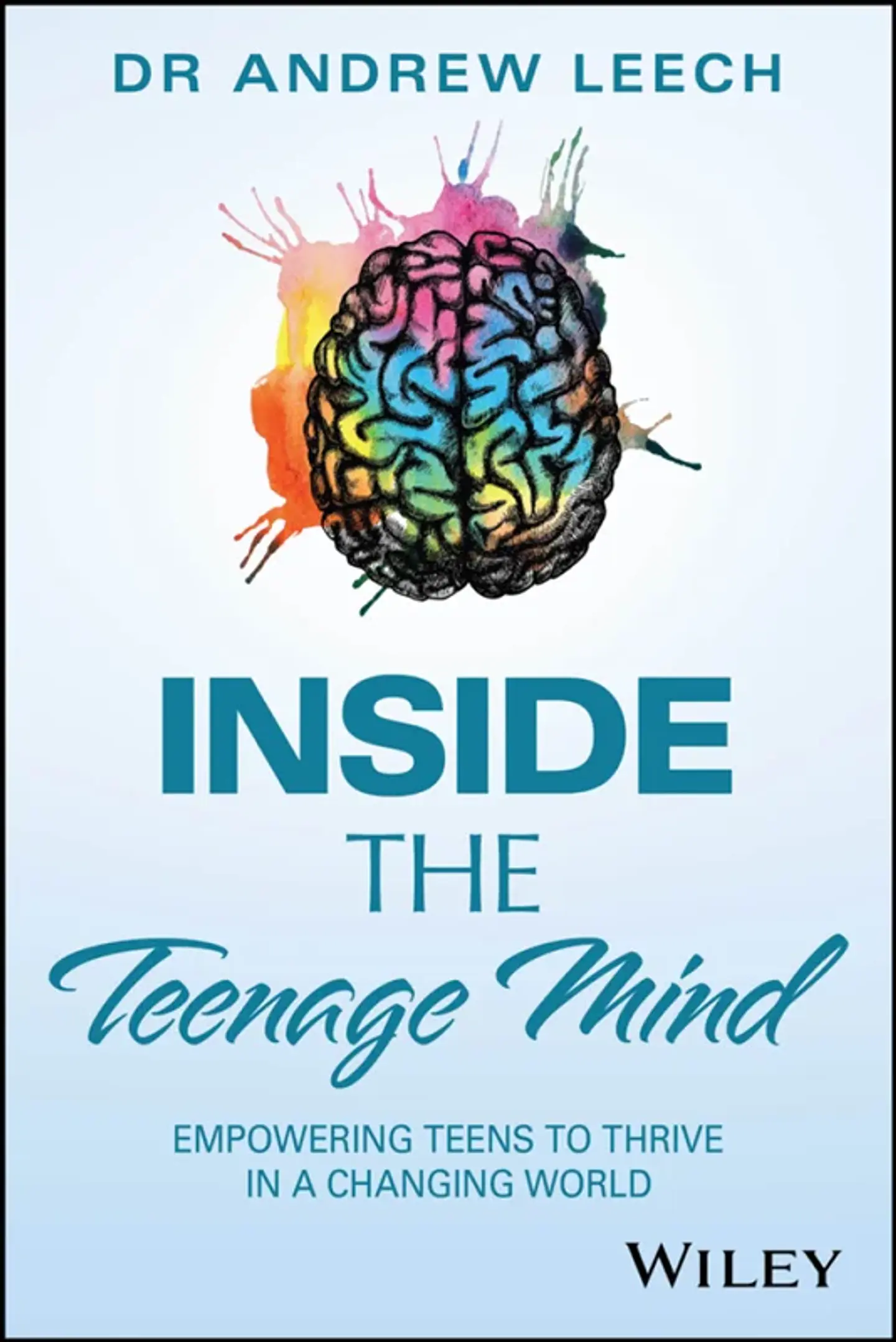 Inside the Teenage Mind: Empowering Teens to Thrive in a Changing World 1
