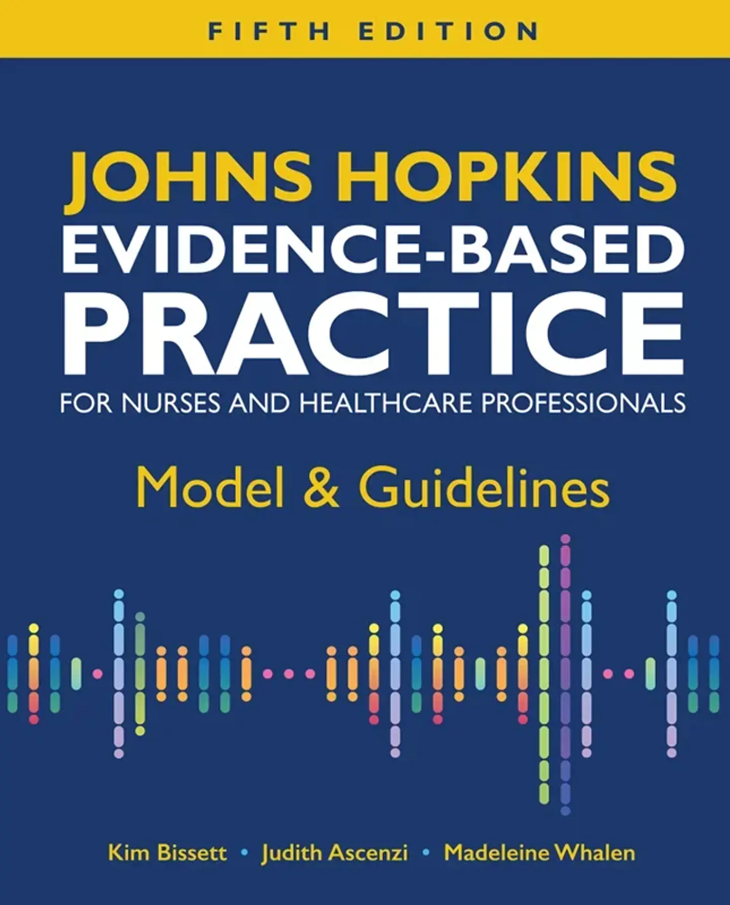 Johns Hopkins Evidence-Based Practice for Nurses and Healthcare Professionals: Model & Guidelines 5th Edition 1