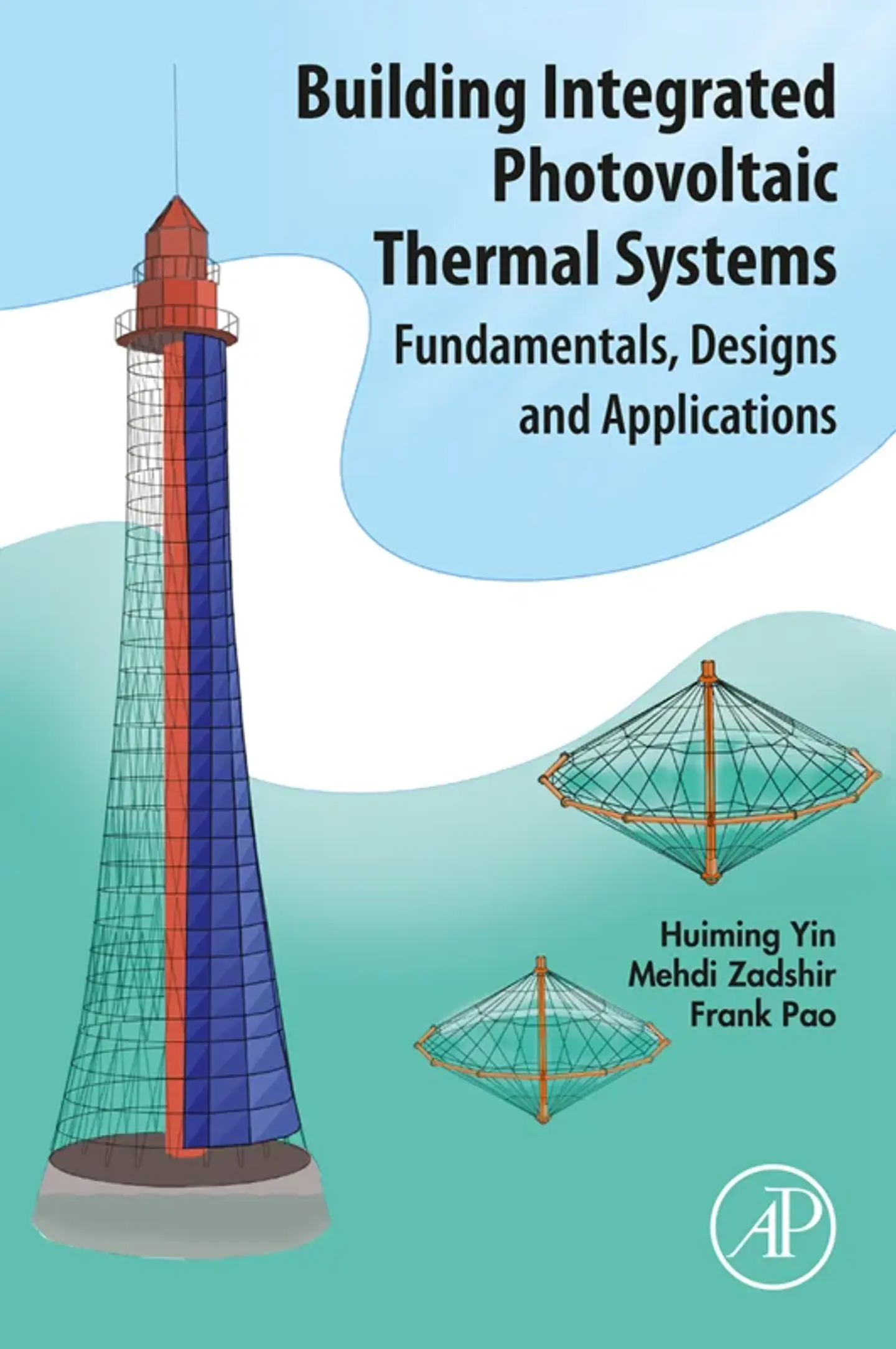 Building Integrated Photovoltaic Thermal Systems: Fundamentals, Designs and Applications 1