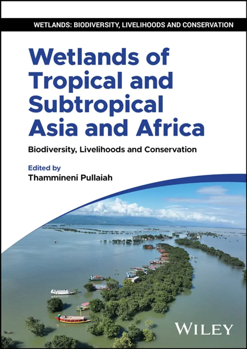 Wetlands of Tropical and Subtropical Asia and Africa: Biodiversity, Livelihoods and Conservation 1