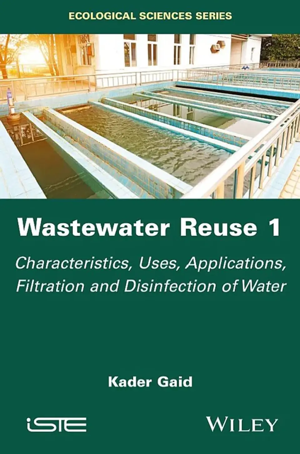 Wastewater Reuse, Volume 1: Characteristics, Uses, Applications, Filtration and Disinfection of Water 1