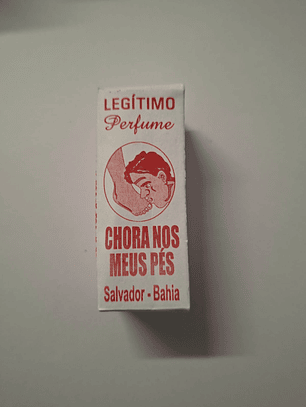 Perfume Legítimo - Chora nos meus pés 10ml