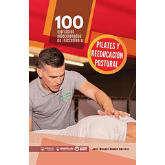 100 Ejercicios Seleccionados De Iniciación A Pilates Y Reeducación Postural