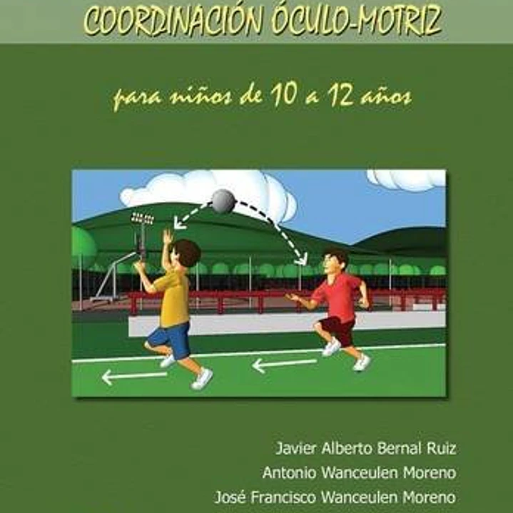 100 Ejercicios Y Juegos De Coordinación Óculo-Motriz Para Niños De 10 A 12 Años 1