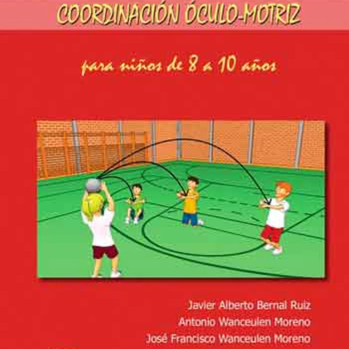 100 Ejercicios Y Juegos De Coordinación Óculo-Motriz Para Niños De 8 A 10 Años 1