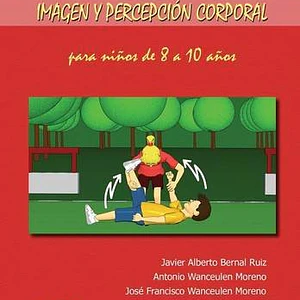 100 Ejercicios Y Juegos De Imagen Y Percepción Corporal Para Niños De 8 A 10 Años