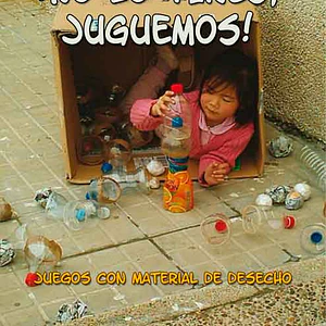No Lo Tires… Juguemos!