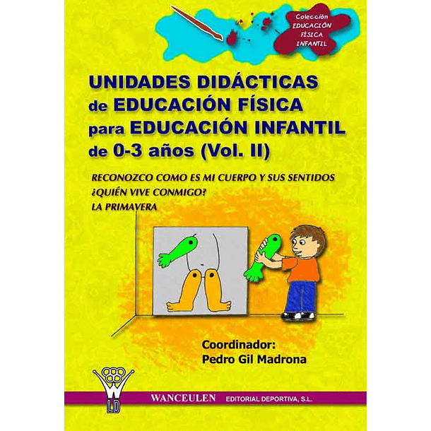 Unidades Didacticas De Educación Física Para Educación Infantil 0-3 Años Vol.Ii