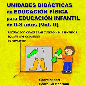 Unidades Didacticas De Educación Física Para Educación Infantil 0-3 Años Vol.Ii