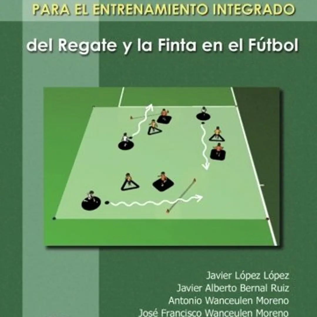 120 Juegos Para El Entrenamiento Integrado Del Regate Y La Finta En El Fútbol 1