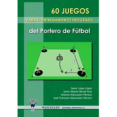 60 Juegos Para El Entrenamiento Integrado Del Portero De Fútbol