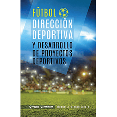 Fútbol: Dirección Deportiva Y Desarrollo De Proyectos Deportivos