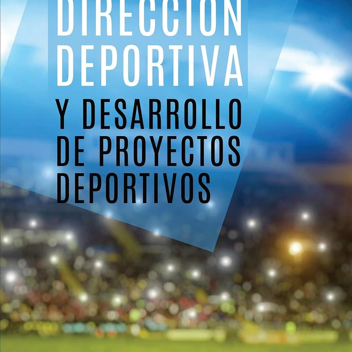 Fútbol: Dirección Deportiva Y Desarrollo De Proyectos Deportivos 1