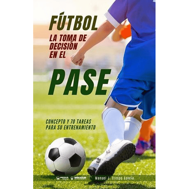 Fútbol: La Toma De Decisión En El Pase