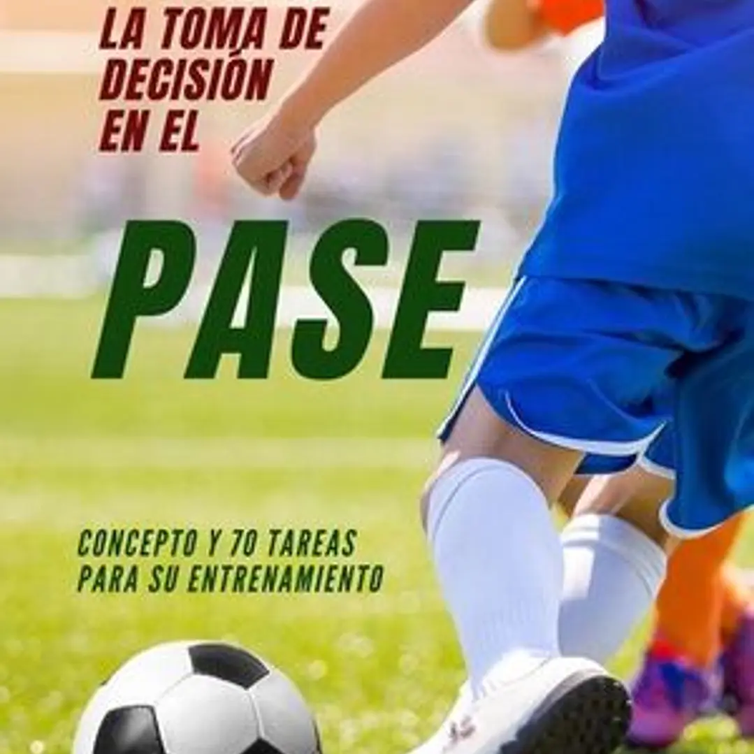 Fútbol: La Toma De Decisión En El Pase 1