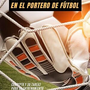 La Toma De Decisión En El Portero De Fútbol