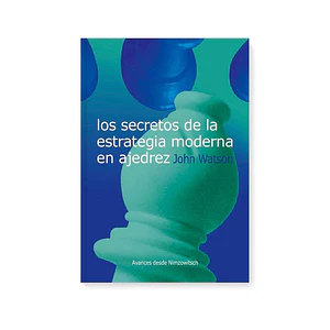 Los secretos de la estrategia moderna ajedrez - Watson