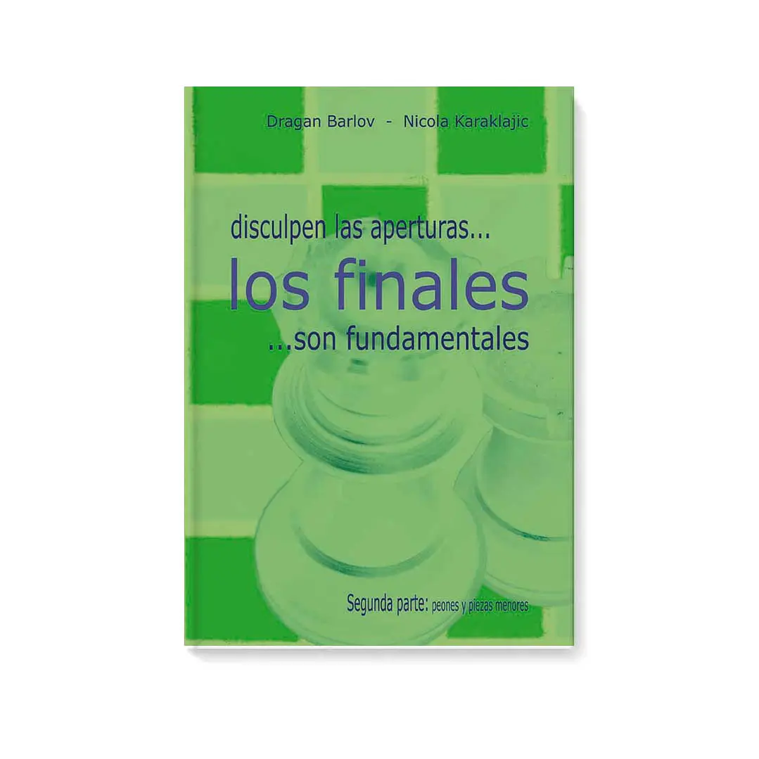 Disculpen las aperturas, los finales son fundamentales Segunda parte (piezas pesadas) 1